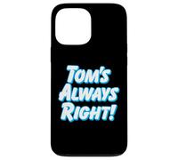 TOM'S ALWAYS RIGHT - thomas tommy funny for guys named tom Case for iPhone 13 Pro Max