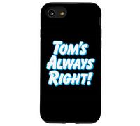 TOM'S ALWAYS RIGHT - thomas tommy funny for guys named tom Case for iPhone SE (2020) / 7/8