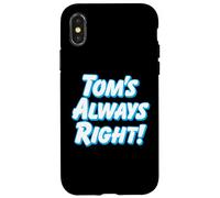 TOM'S ALWAYS RIGHT - thomas tommy funny for guys named tom Case for iPhone X/XS