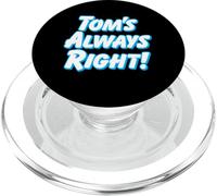 TOM'S ALWAYS RIGHT - thomas tommy funny for guys named tom PopSockets PopGrip for MagSafe