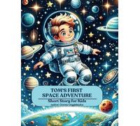 Tom's First Space Adventure - Short Story For Kids: "RDFK001EN" Short story with colorful pictures about little boy interested in cosmic space and with 2 maze games
