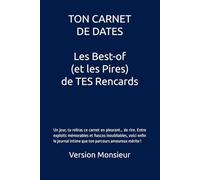 TON CARNET DE DATES Les Best-of (et les Pires) de TES Rencards: Un carnet essentiel pour toi qui ose affronter le monde impitoyable des rencontres