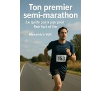 Ton premier semi-marathon : le guide pas à pas pour finir fort et fier: 7 (De zéro à héros du running)