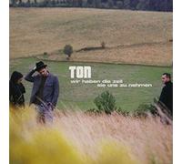 Ton - Wir Haben die Zeit Sie Uns zu