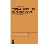 Tonal Accents in Norwegian: Phonology, morphology and lexical specification: 535 (Linguistische Arbeiten, 535)
