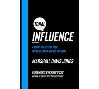 Tonal Influence: A Guide to Listen Better, Speak Clearer and Set the Tone