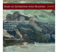 TONALi Trio & Daniel Linton‑France – Music by Students of Anton Bruckner – CD – Naxos