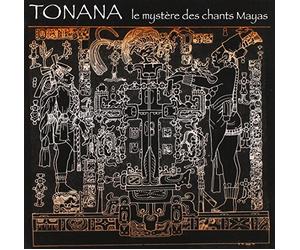 Tonana - The Mystery of Mayan Chant