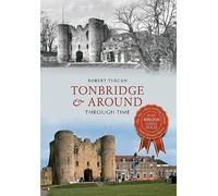 Tonbridge & Around Through Time