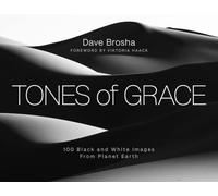 Tones of Grace: 100 Black and White Images from Planet Earth