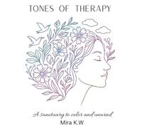 Tones of Therapy - Adult Coloring Book: A Mindful Journey Through Art and Emotion | Beautiful Illustrations for Relaxation and Stress Relief