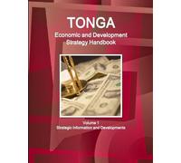 Tonga Economic & Development Strategy Handbook Volume 1 Strategic Information and Developments (World Strategic and Business Information Library)