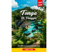 TONGA GUIDA DI VIAGGIO 2025-2026: Guida definitiva per le vacanze tra balene, isole e cultura