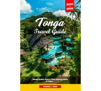 TONGA TRAVEL GUIDE 2025-2026: Ultimate Vacation Guide to Whale Watching, Islands & Culture