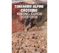 TONGARIRO ALPINE CROSSING HIKING GUIDE 2025-2026 (Trailblazers: Ultimate Hiking Adventures Series)