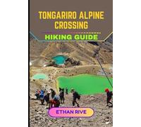 TONGARIRO ALPINE CROSSING HIKING GUIDE (Journeys Through Nature, Culture, and Timeless Landscapes)