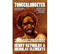 Tongerlongeter: First Nations Leader and Tasmanian War Hero