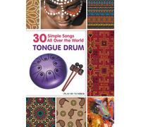 Tongue Drum 30 Simple Songs - All Over the World: Black & White version (A Global Harmony: Songs of Nations and Tribes)