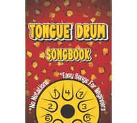 Tongue Drum Songbook: Play by Numbers. Easy Songs for Complete Beginners