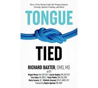 Tongue-Tied : How a Tiny String under the Tongue Impacts Nursing, Speech, ...
