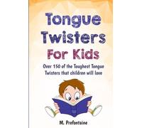 Tongue Twisters For Kids: Over 150 of the Toughest Tongue Twisters that children will love