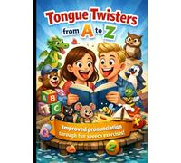 Tongue Twisters from A to Z: Improve Pronunciation with German and English Tongue Twis