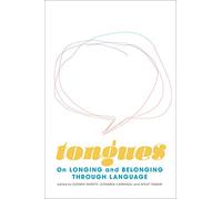 Tongues: On Longing and Belonging Through Language (Essais Series)