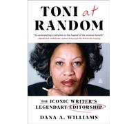 Toni at Random : The Iconic Writer's Legendary Editorship