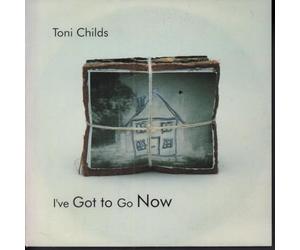 Toni Childs - I've Got To Go Now