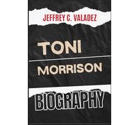 TONI MORRISON BIOGRAPHY: How a Black Woman’s Vision Transformed American Literature (Echoes of Greatness: The Biography of Influential Lives in the U.S.)