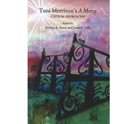 Toni Morrison’s A Mercy: Critical Approaches