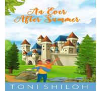 Toni Shiloh An Ever After Summer: A Contemporary Fairy Tale Retelling Toni Shiloh Multicolor