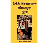 Toni the little wood-carver Johanna Spyri (1920)