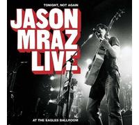 Tonight Not Again-..Live At The Eagles Ballroom by Jason Mraz (2004-10-07)