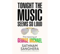 Tonight the Music Seems So Loud: The Meaning of George Michael