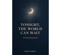 Tonight, The World Can Wait: 90-Day Evening Journal for Overthinkers to Clear Your Mind, Release Stress and Sleep Peacefully - A 5-Minute Nightly ... Prompts and Free Space to Let Go of the Day