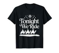 Tonight We Ride 3 Three Wise Men Christmas Jesus T-Shirt