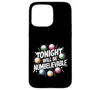 Tonight Will Be Numbelievable - Funny Bingo Case for iPhone 15 Pro Max