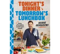 Tonight's Dinner, Tomorrow's Lunchbox : Easy affordable weeknight meals