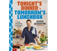 Tonight's Dinner, Tomorrow's Lunchbox: Easy affordable weeknight meals