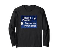 Tonight's Pajamas...Tomorrow's Work Clothes Long Sleeve T-Shirt