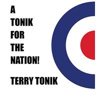 Tonik, Terry - A Tonik For The Nation!