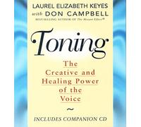 Toning, the Healing Power of the Voice: New Edition inc. CD audio: The Creative and Healing Power of the Voice