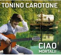 Tonino Carotone - Ciao Mortali !