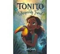 Tonito and the Whispering Forest: A Juvenile Chapter Book with Illustrations, Larger Print, and Color Pictures | A Fun Jungle Adventure with Costa ... Toucan, and a Touch of Magic for Kids
