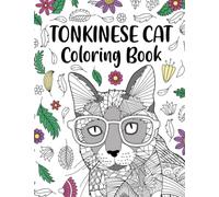 Tonkinese Cat Coloring Book: An Adult Coloring Books for Cat Lovers, Tonkinese Zentangle Patterns for Stress Relief and Relaxation Freestyle Drawing Pages