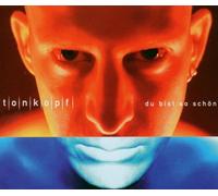 Tonkopf - Du Bist So Schön