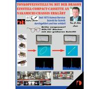 Tonkopfeinstellung mit der DRAGON Einstell-Compact-Cassette an NAKAMICHI-Chassis erklart : Seit 1973 Azimut-Service Schritt fur Schritt durchgefuhrt und hier erklart!
