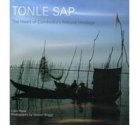 Tonle Sap: Heart of Cambodia's Natural Heritage: The Heart of Cambodia's Natural Heritage: The Living Heart of Cambodia
