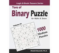 Tons of Binary Puzzle for Adults & Seniors: 1000 Medium Puzzles (10x10): 49 (Logic & Brain Teasers Series)
